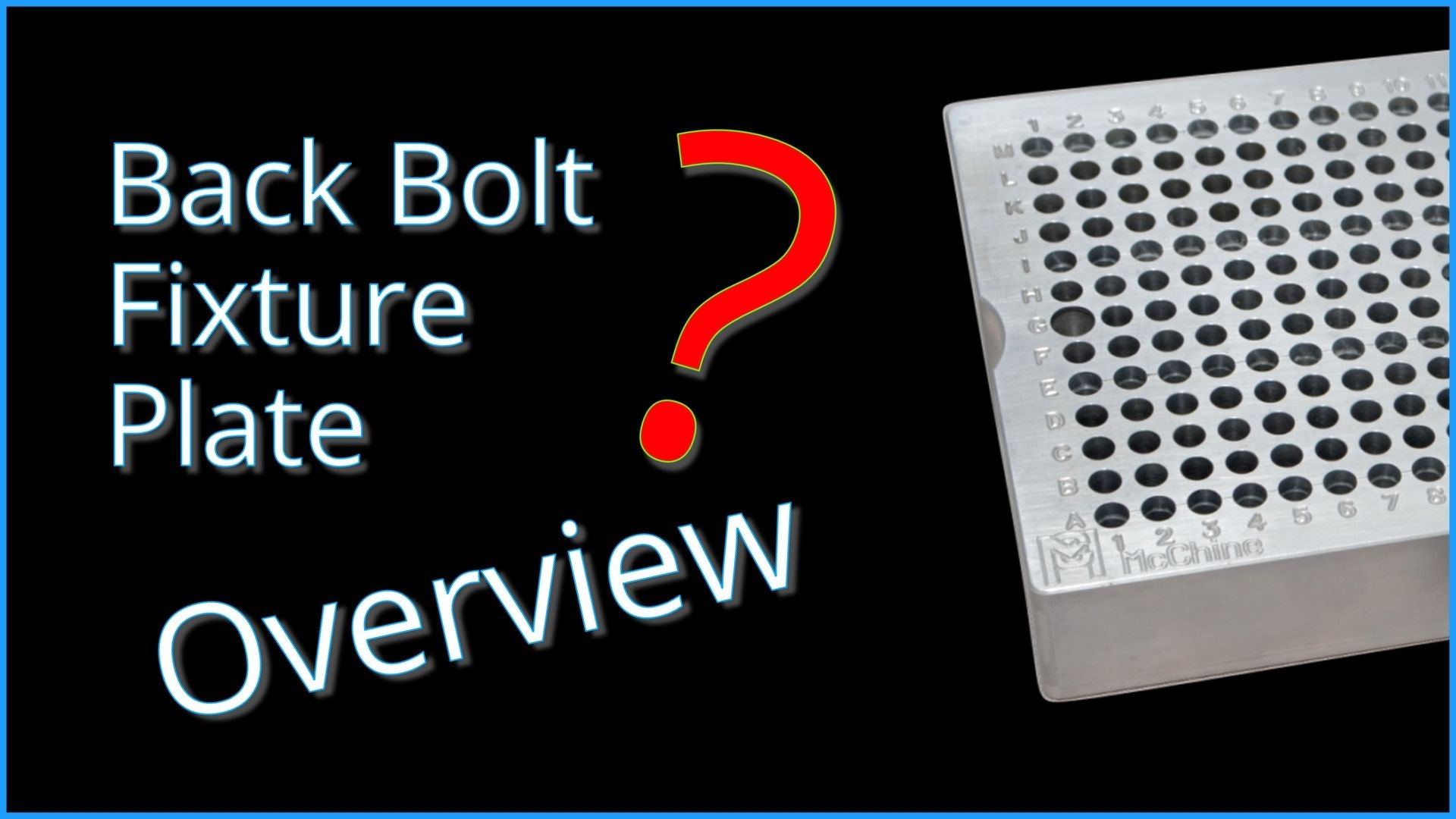 Load video: Back Bolt Fixture Plate Overview