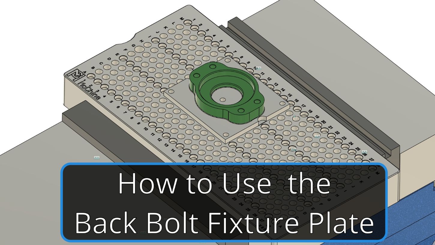 A finished part mounted on the McChine Back Bolt Fixture Plate, with the text "How to Use the Back Bolt Fixture Plate".